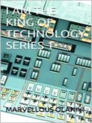 cover image of I AM THE KING OF TECHNOLOGY